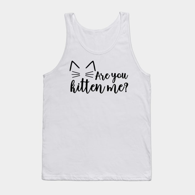 Are You Kitten Tank Top by wolulas